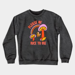 Please Be Nice to Me Crewneck Sweatshirt